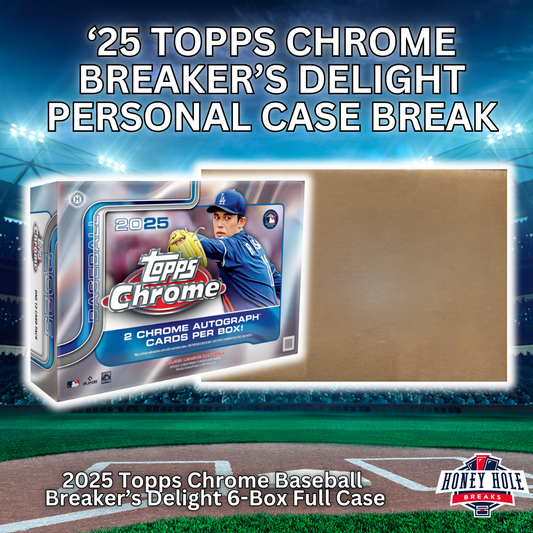 2025 Topps Chrome Breaker's Delight Personal Case Break
